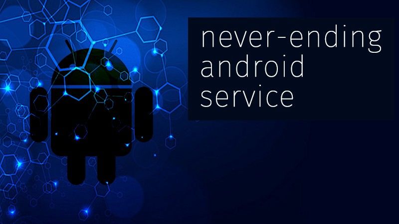 Building an Endless Running Android Service